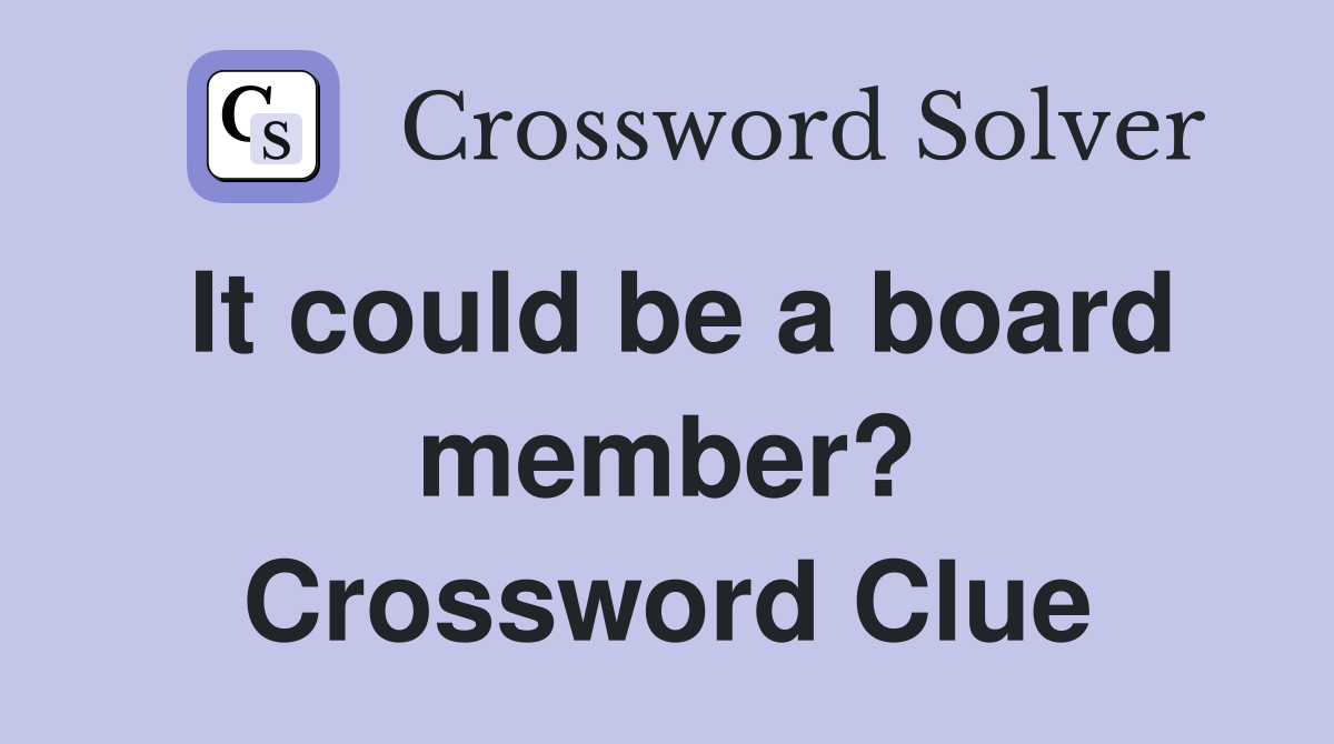 It could be a board member? Crossword Clue