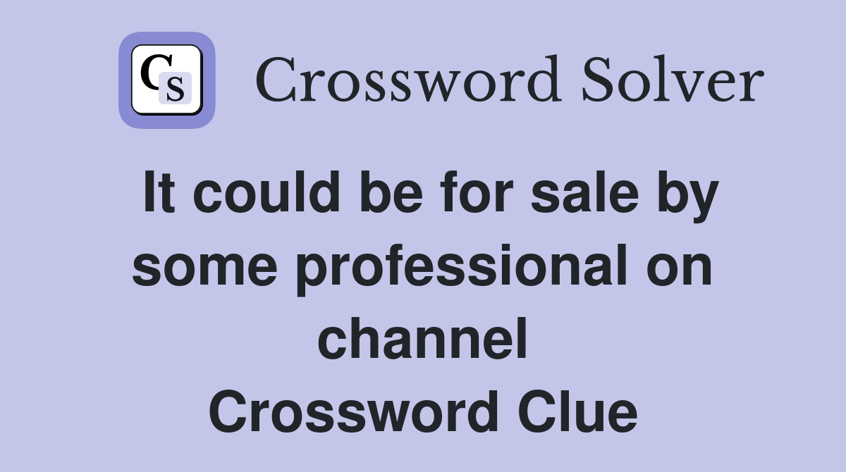 It could be for sale by some professional on channel Crossword Clue