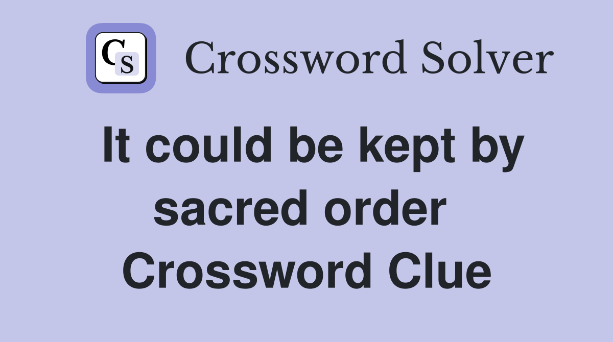 It could be kept by sacred order  Crossword Clue