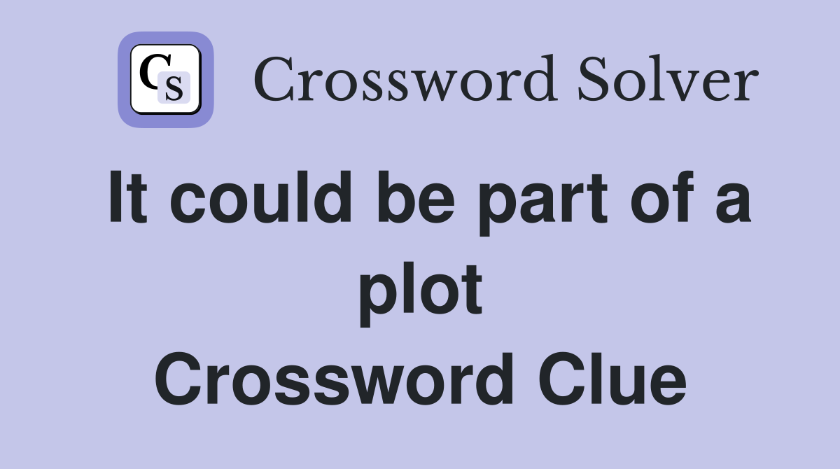 It could be part of a plot Crossword Clue