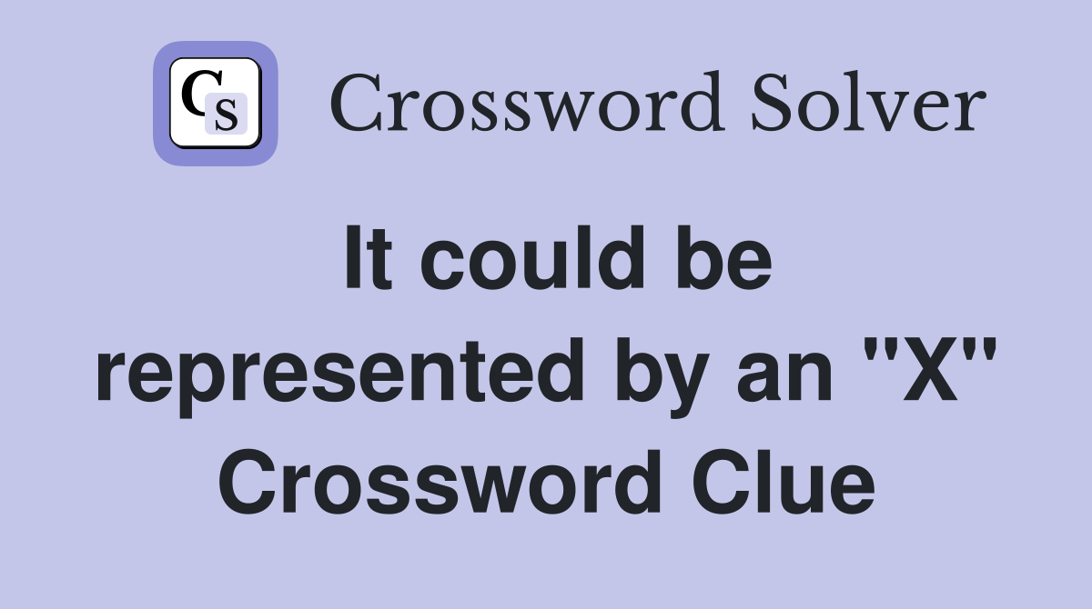 It could be represented by an "X" Crossword Clue