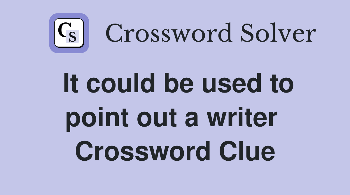 It could be used to point out a writer  Crossword Clue