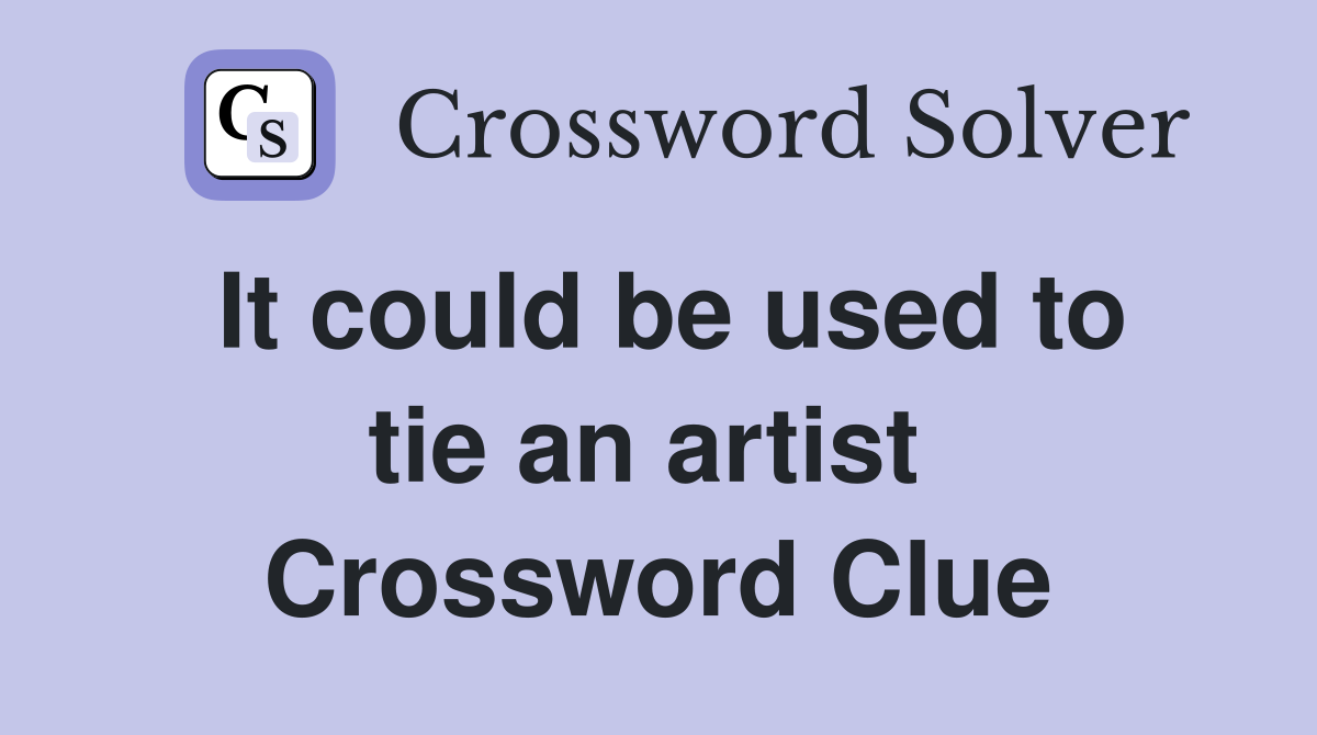 It could be used to tie an artist  Crossword Clue