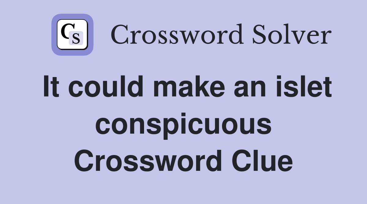 It could make an islet conspicuous Crossword Clue