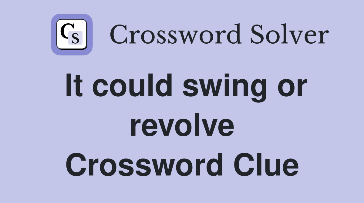 It could swing or revolve Crossword Clue