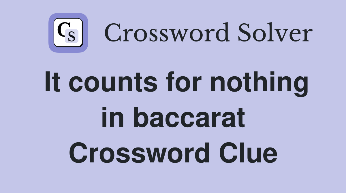 It counts for nothing in baccarat Crossword Clue