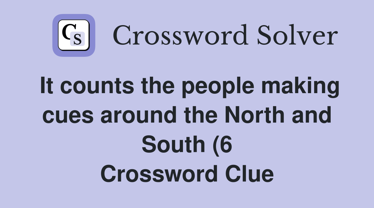 It counts the people making cues around the North and South (6 It counts the people making cues around the North and South (6