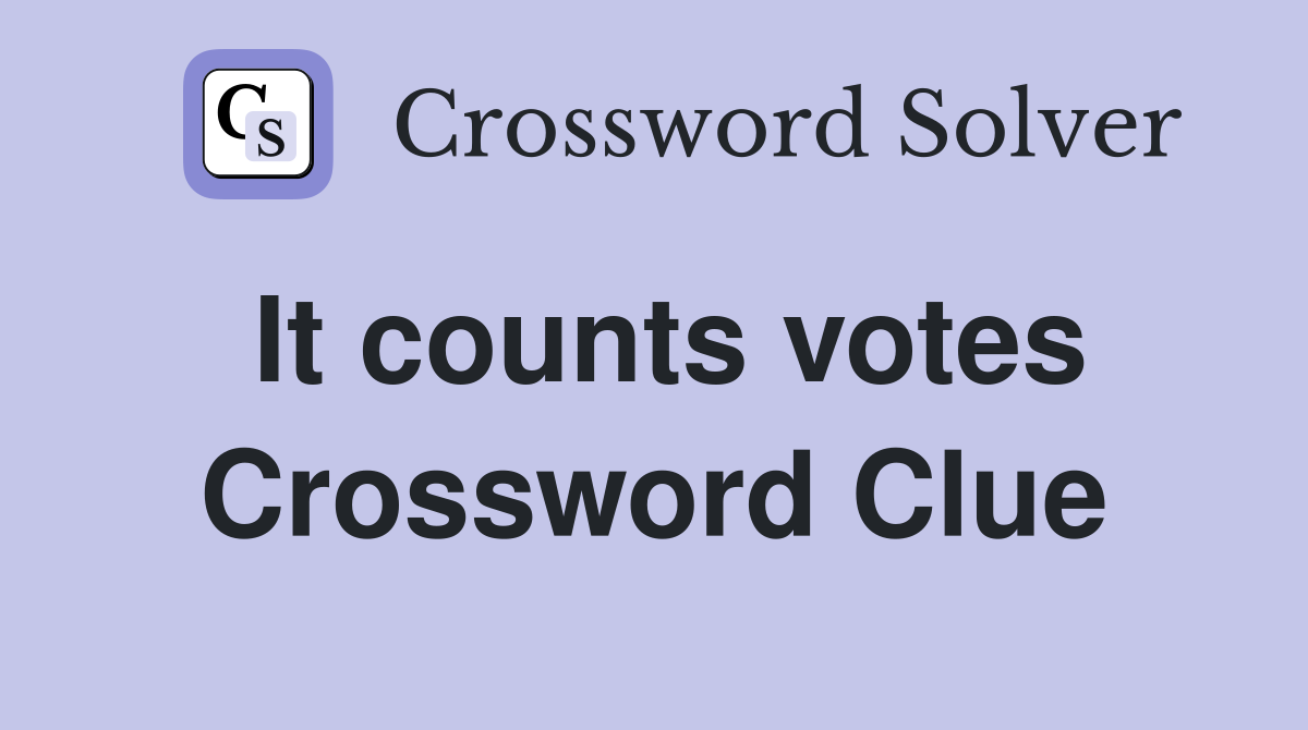 It counts votes Crossword Clue