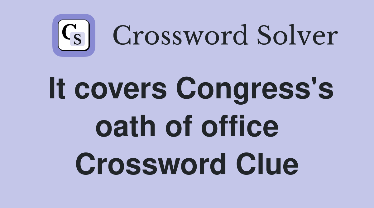 It covers Congress's oath of office Crossword Clue