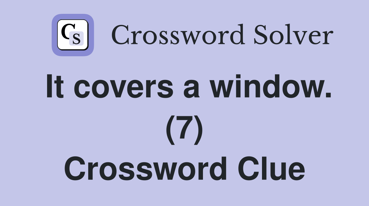 It covers a window. (7) Crossword Clue