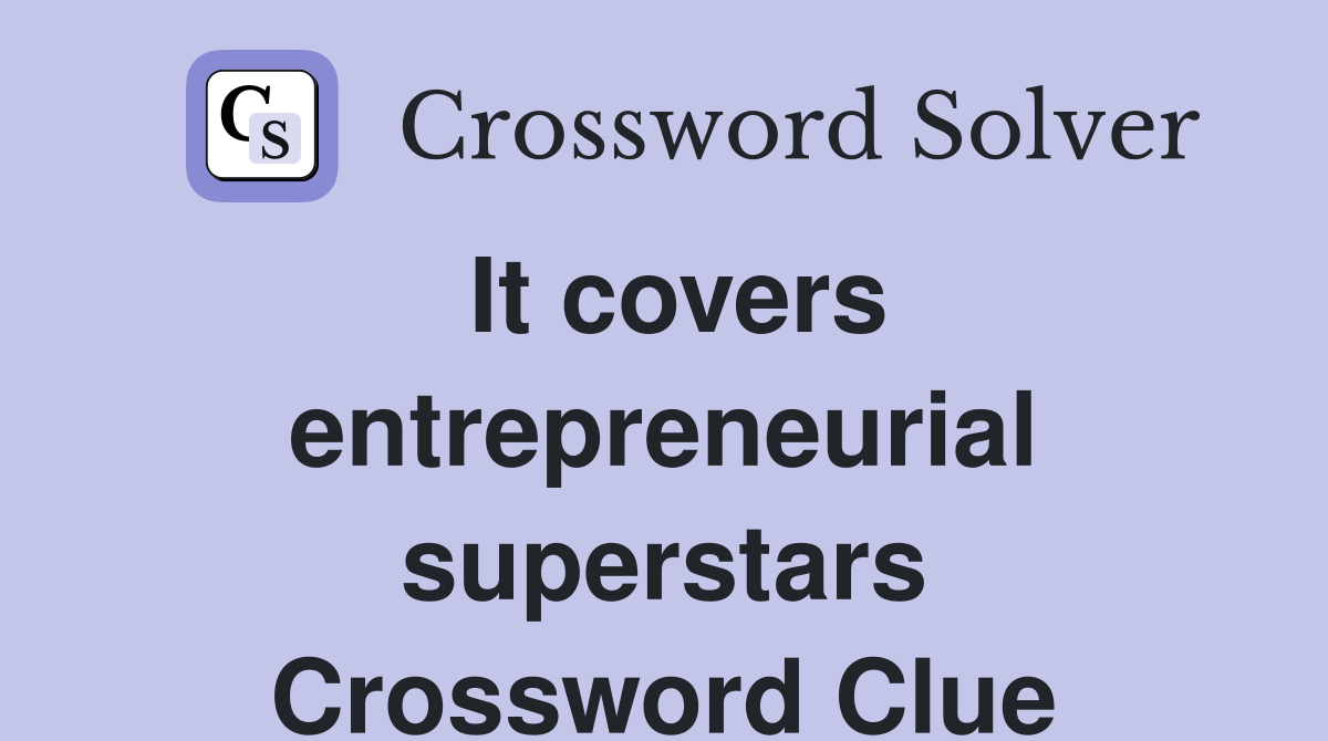 It covers entrepreneurial superstars Crossword Clue