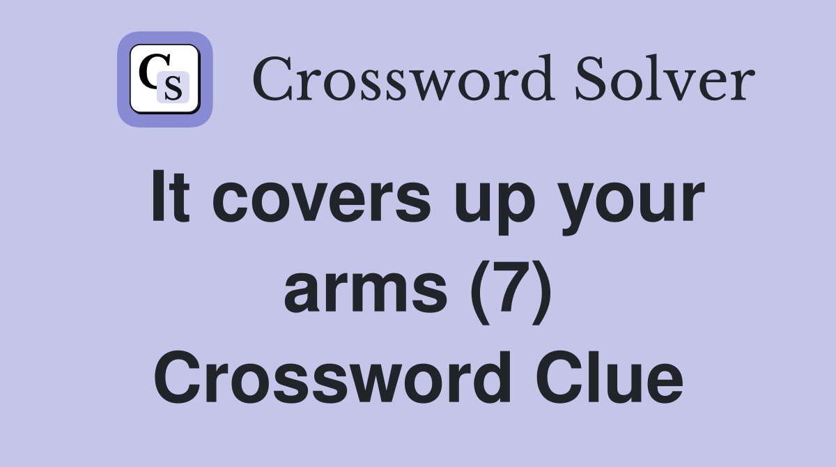 It covers up your arms (7) Crossword Clue