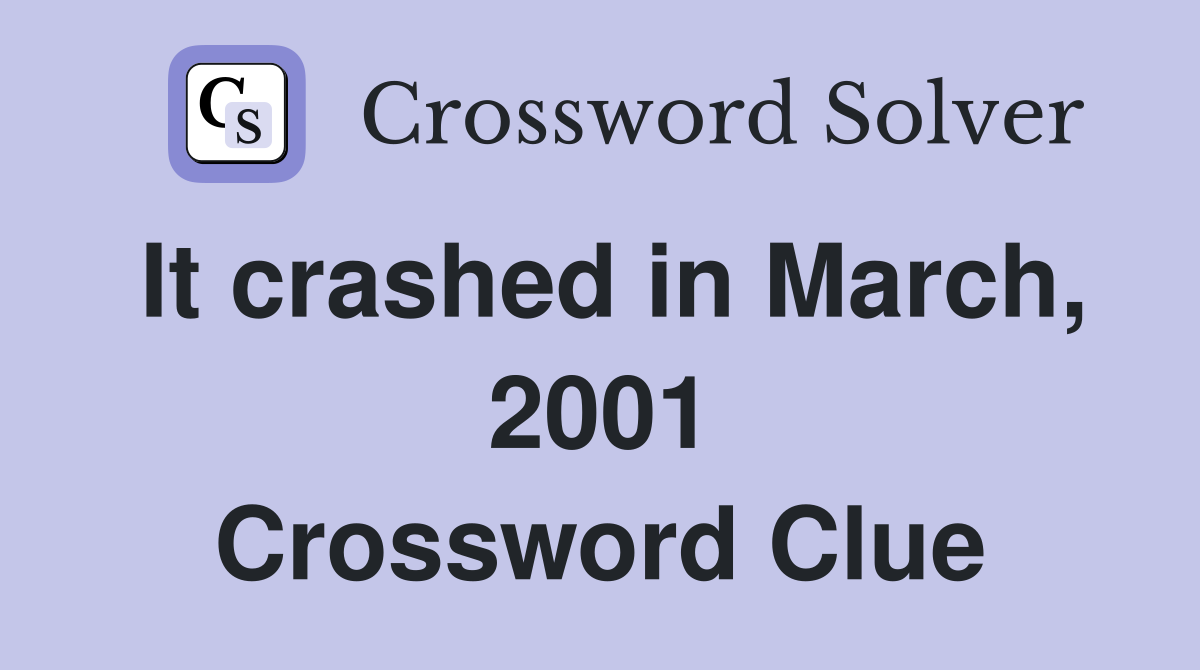 It crashed in March, 2001 Crossword Clue