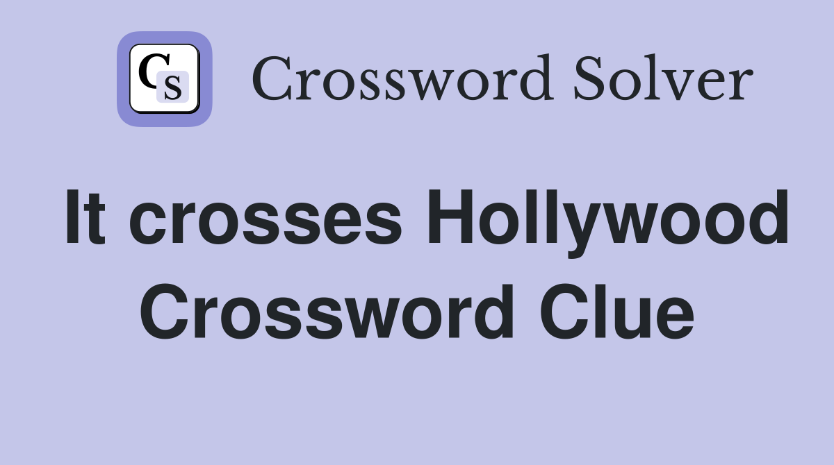 It crosses Hollywood Crossword Clue