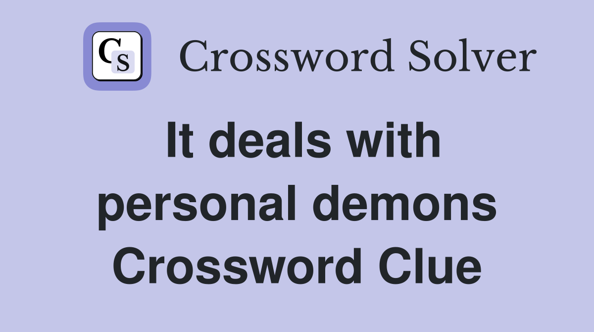 It deals with personal demons Crossword Clue