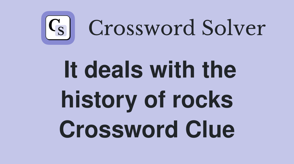 It deals with the history of rocks Crossword Clue