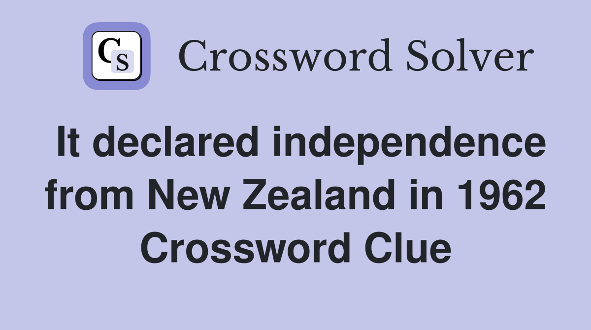 It declared independence from New Zealand in 1962 Crossword Clue