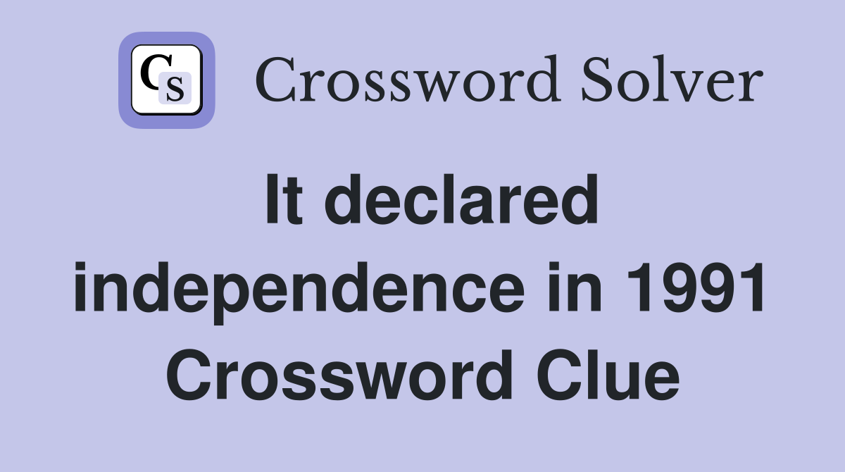 It declared independence in 1991 Crossword Clue