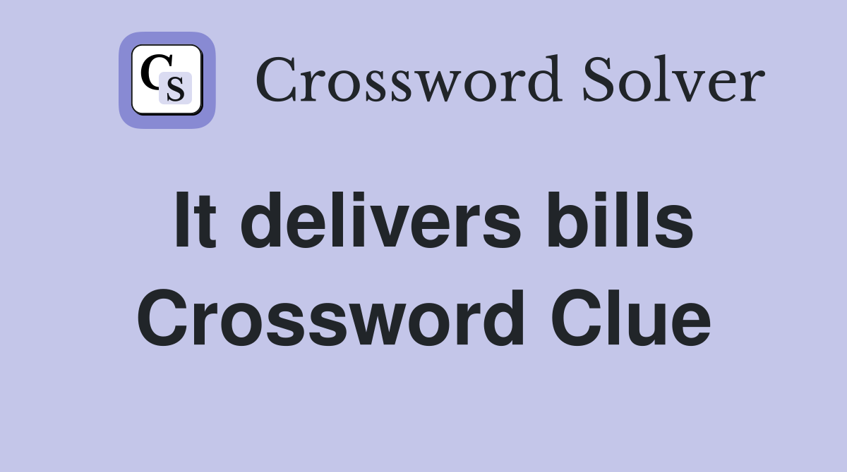 It delivers bills Crossword Clue