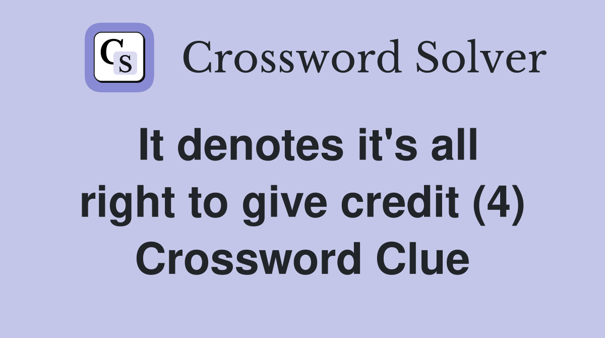 It denotes it's all right to give credit (4) Crossword Clue
