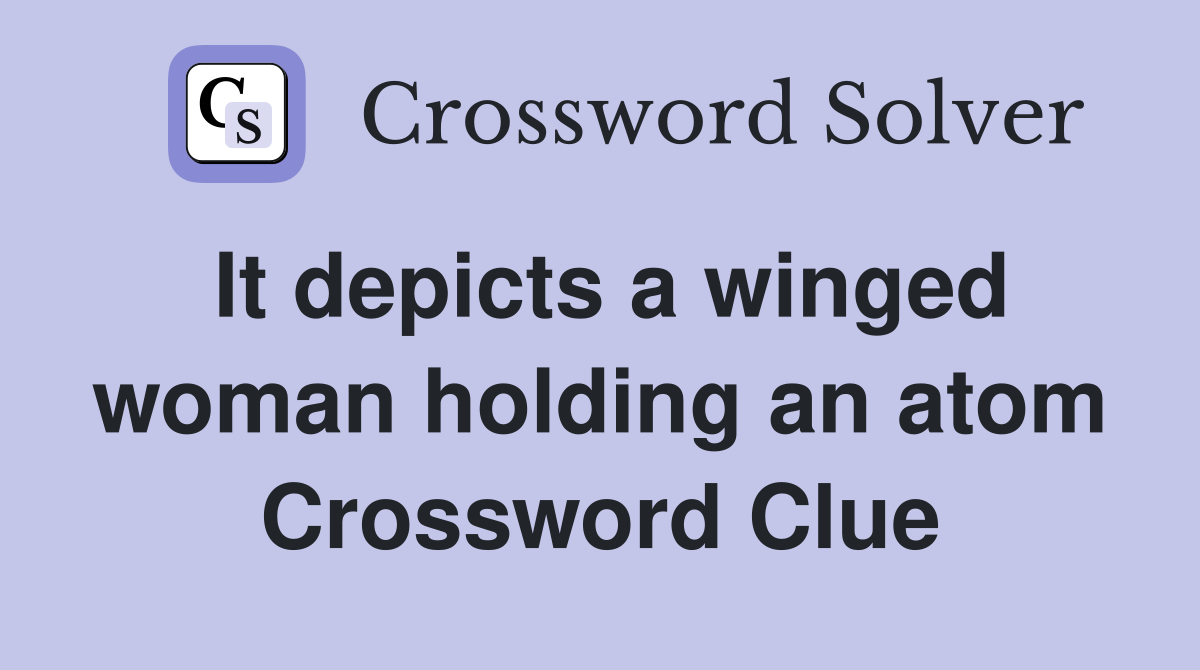 It depicts a winged woman holding an atom Crossword Clue
