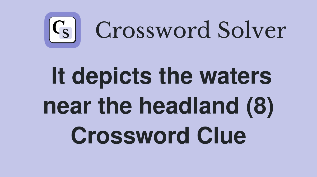 It depicts the waters near the headland (8) Crossword Clue