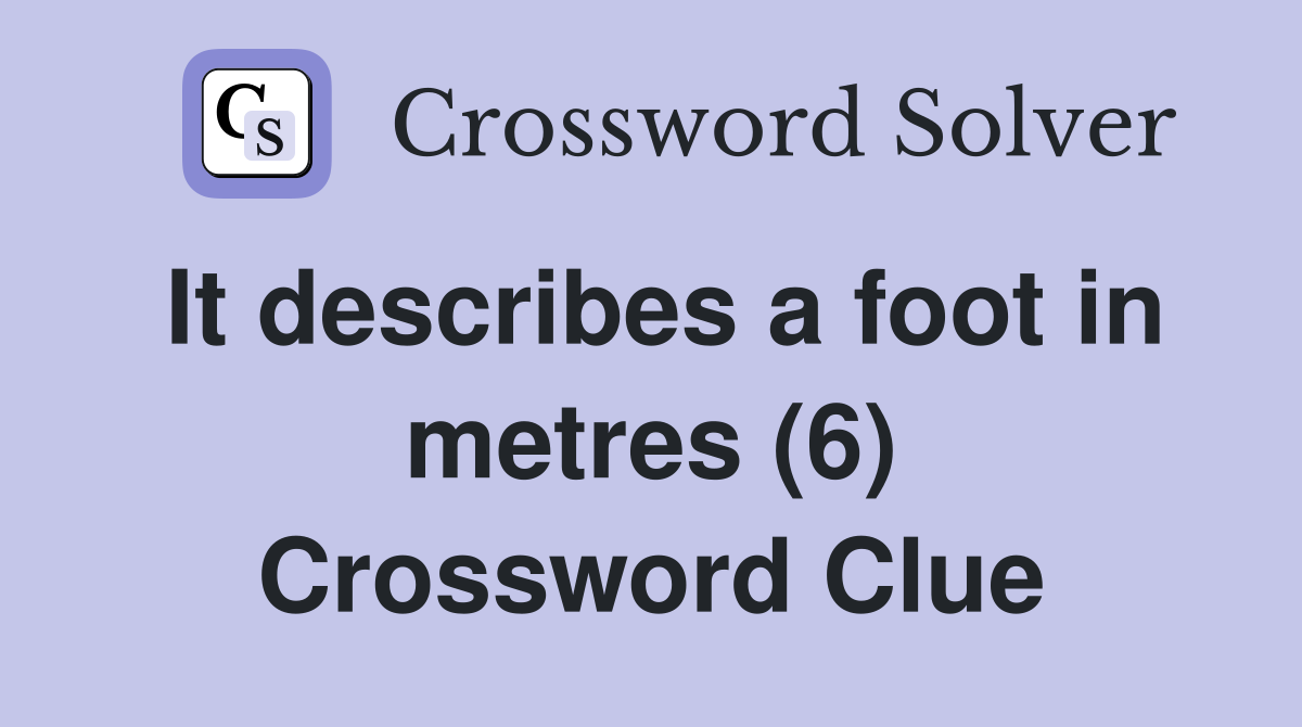 It describes a foot in metres (6) Crossword Clue