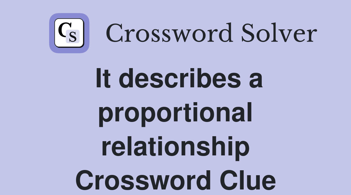 It describes a proportional relationship Crossword Clue