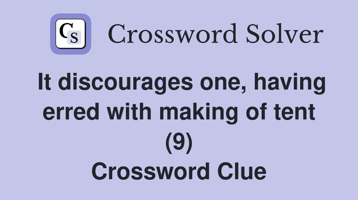 It discourages one, having erred with making of tent (9) Crossword Clue