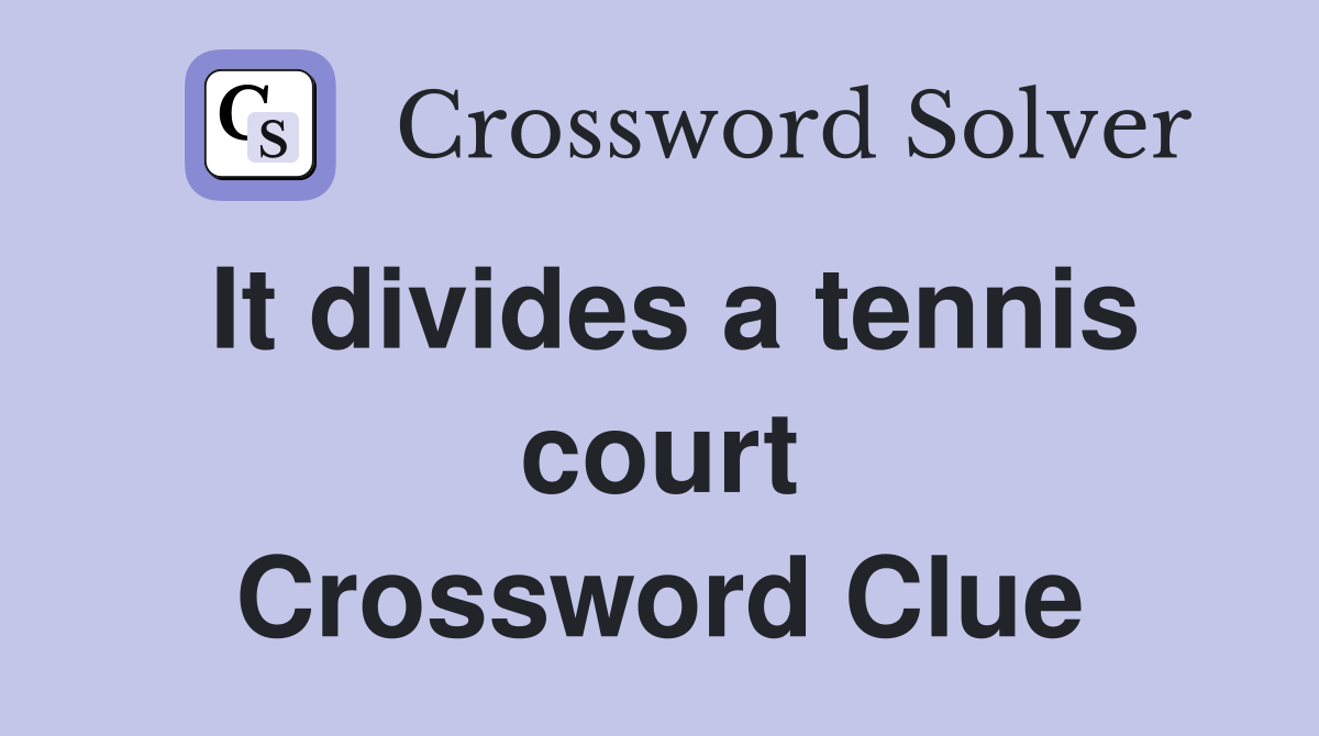 It divides a tennis court Crossword Clue