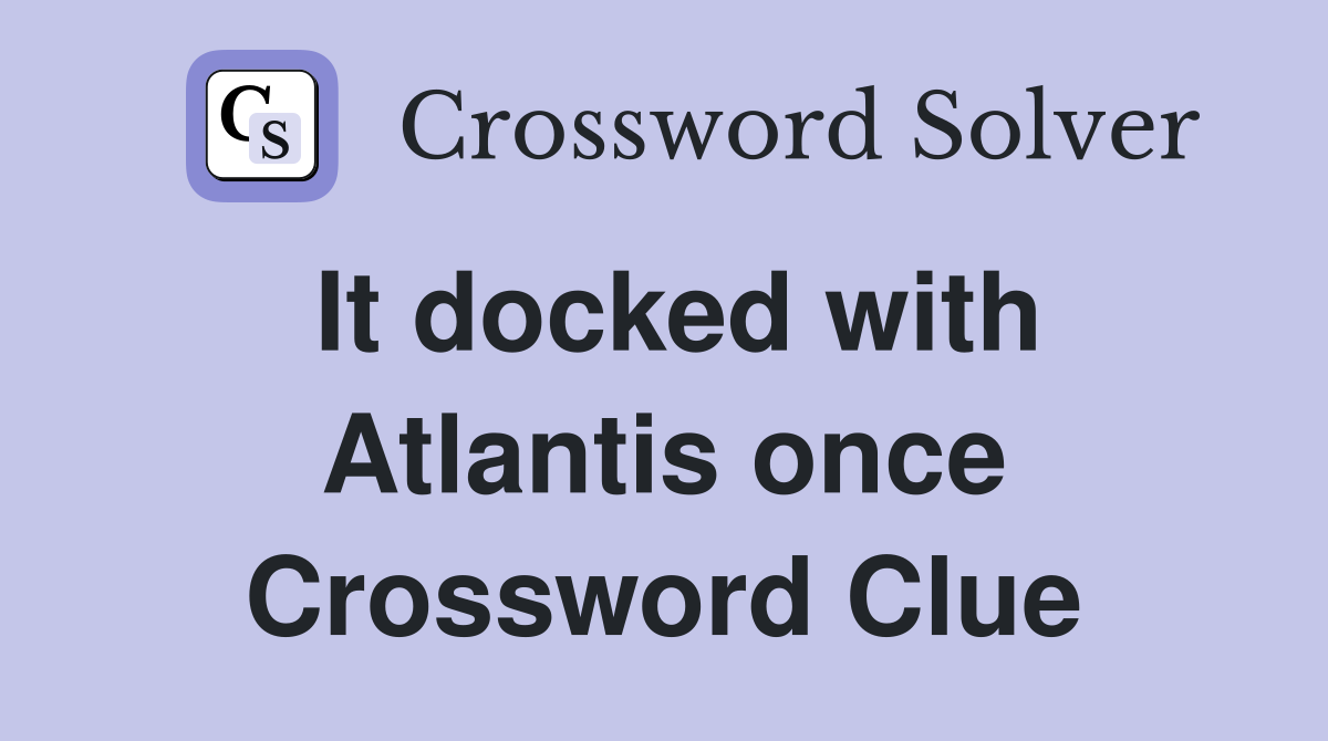 It docked with Atlantis once Crossword Clue