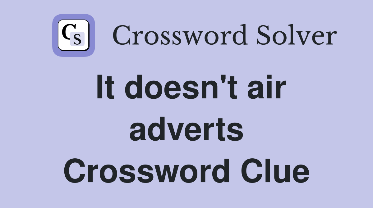 It doesn't air adverts Crossword Clue
