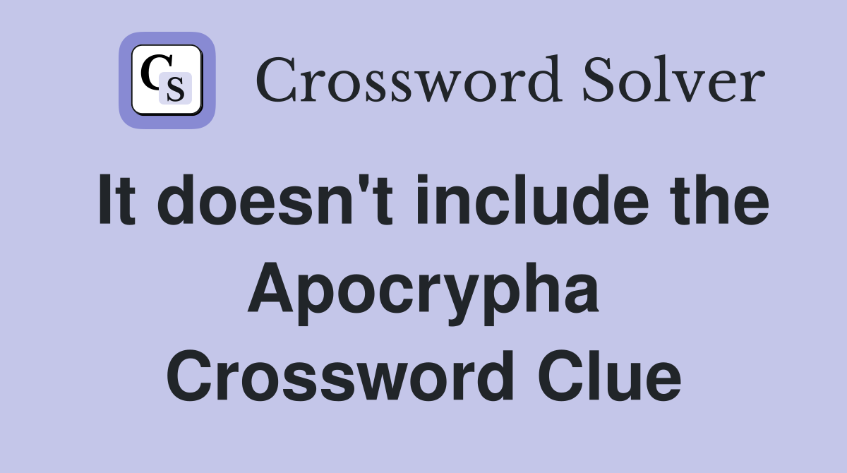 It doesn't include the Apocrypha Crossword Clue