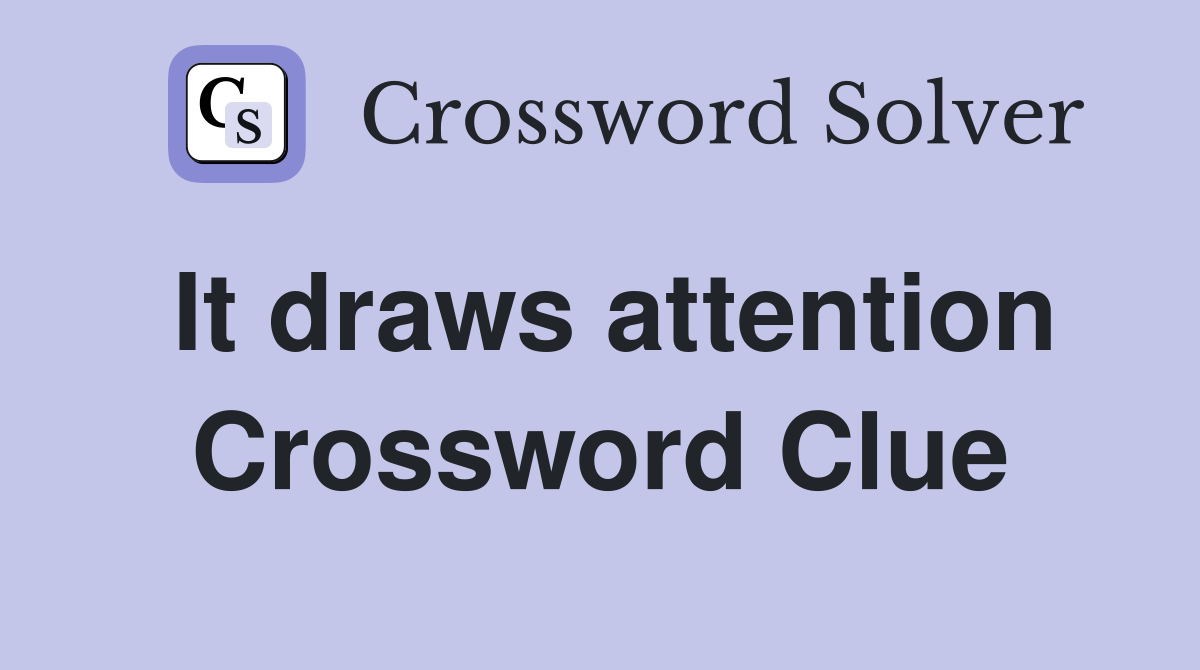 It draws attention Crossword Clue
