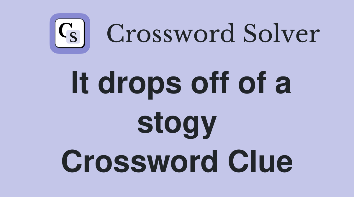 It drops off of a stogy Crossword Clue