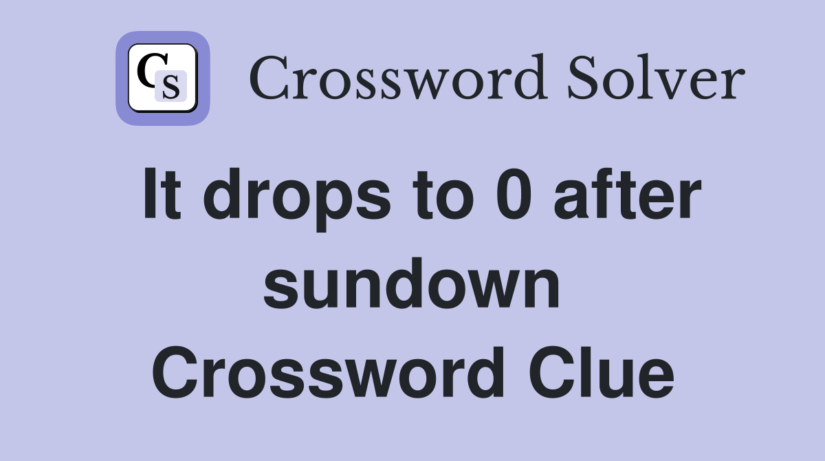 It drops to 0 after sundown Crossword Clue