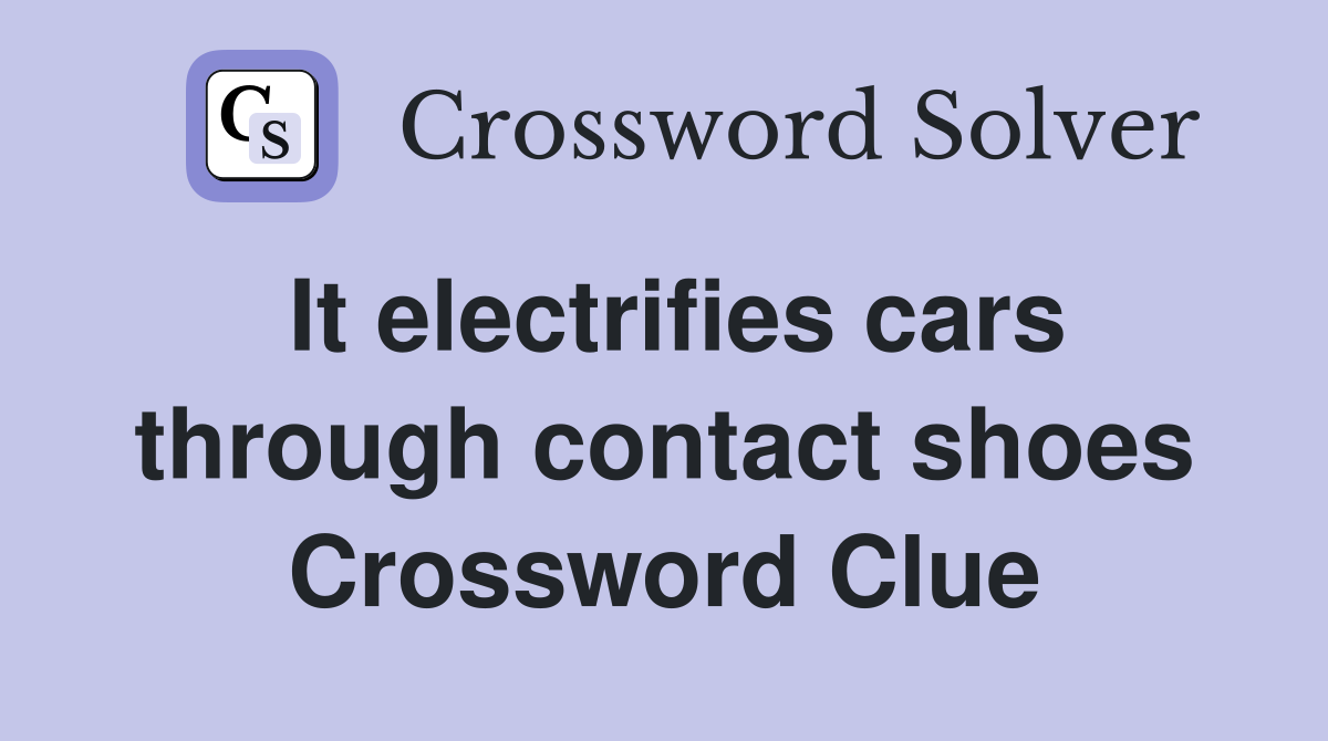 It electrifies cars through contact shoes Crossword Clue