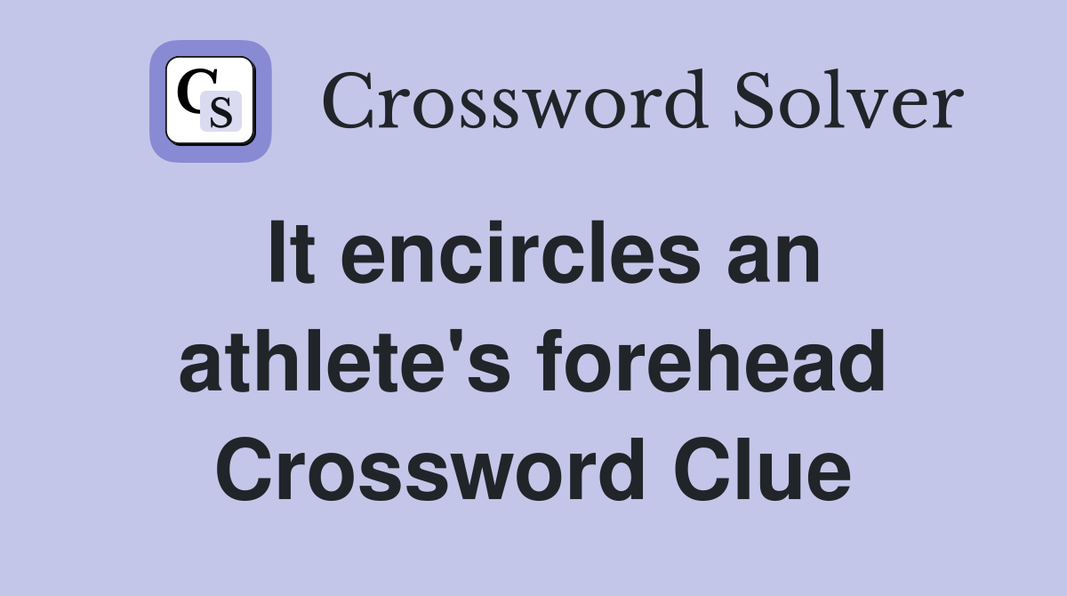 It encircles an athlete's forehead Crossword Clue