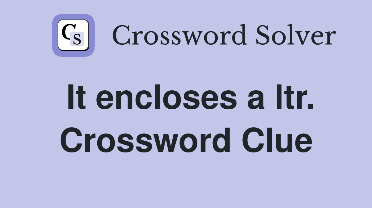 It encloses a ltr. Crossword Clue