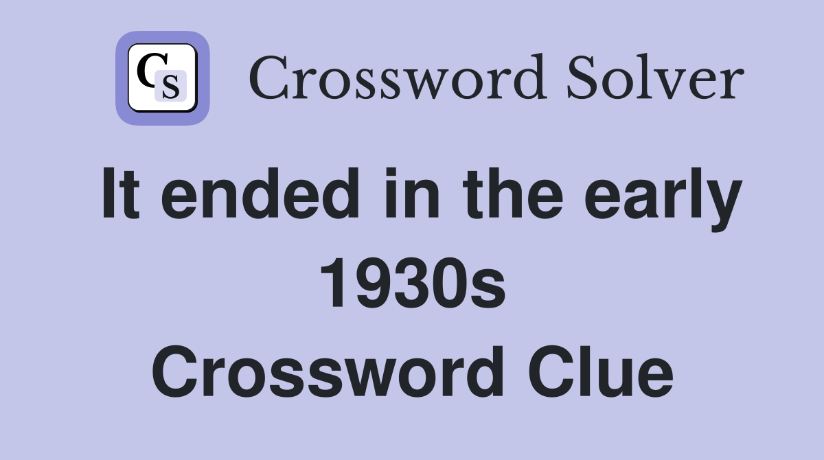 It ended in the early 1930s Crossword Clue