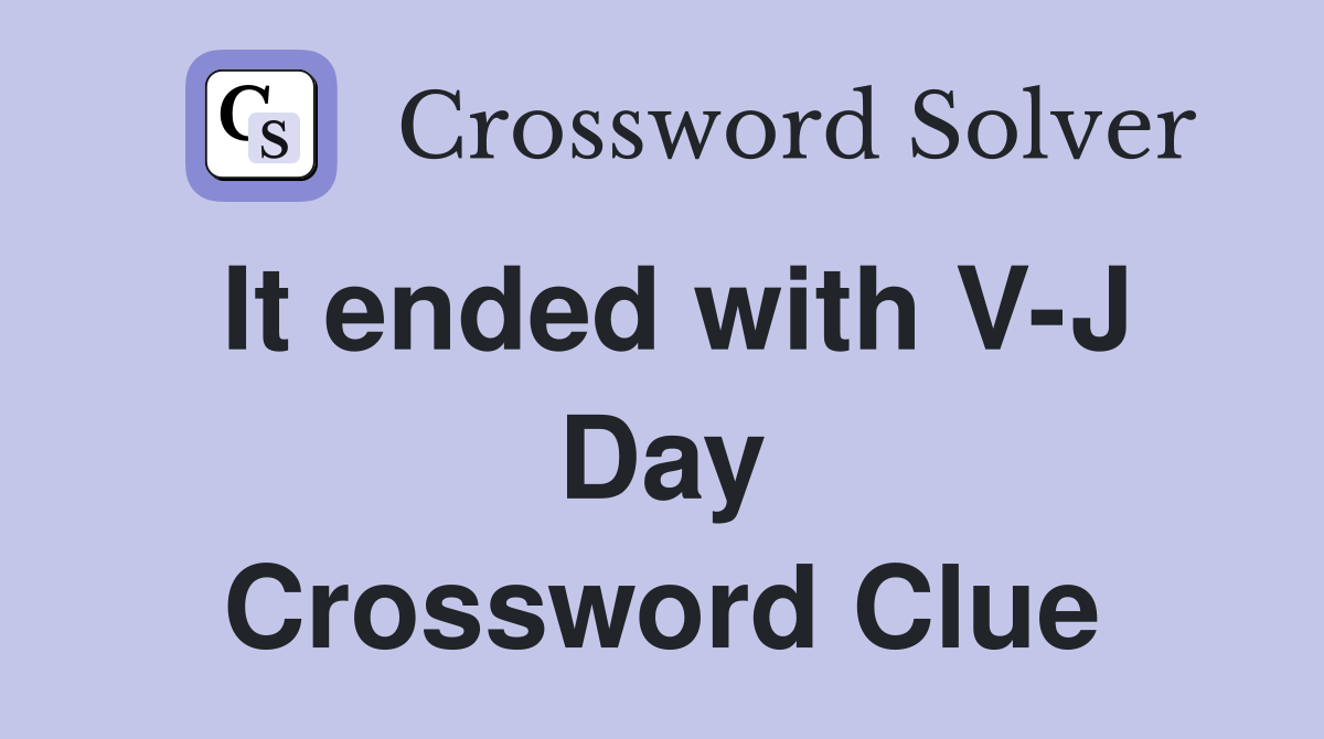 It ended with V-J Day Crossword Clue