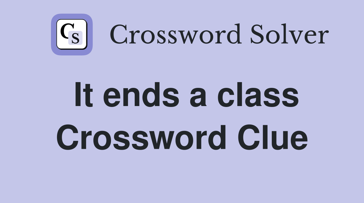 It ends a class Crossword Clue