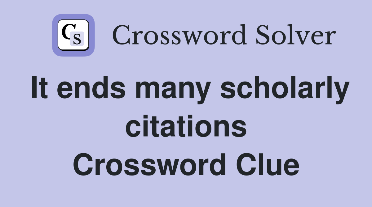 It ends many scholarly citations Crossword Clue