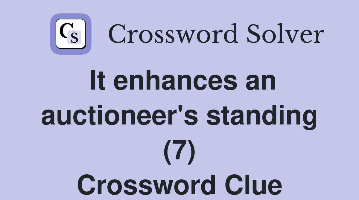 It enhances an auctioneer's standing (7) Crossword Clue
