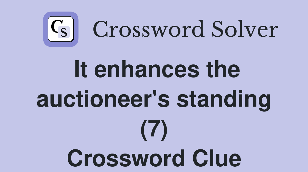 It enhances the auctioneer's standing (7) Crossword Clue