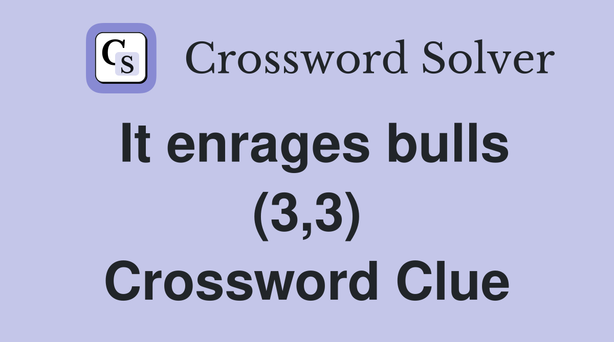It enrages bulls (3,3) Crossword Clue