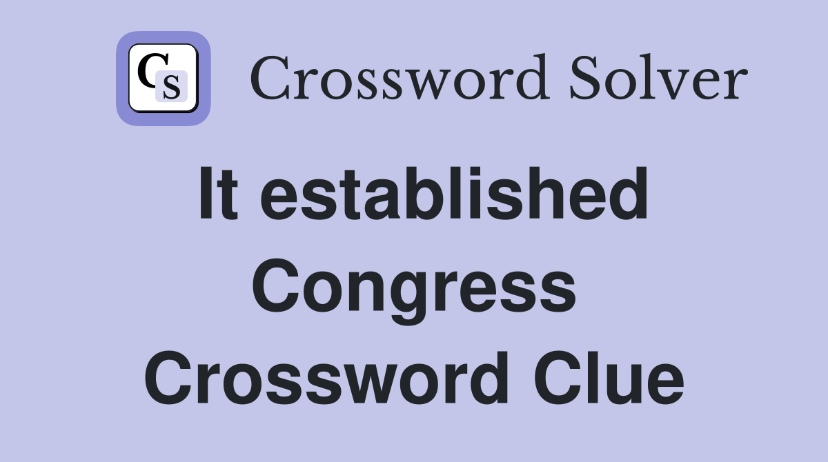 It established Congress Crossword Clue