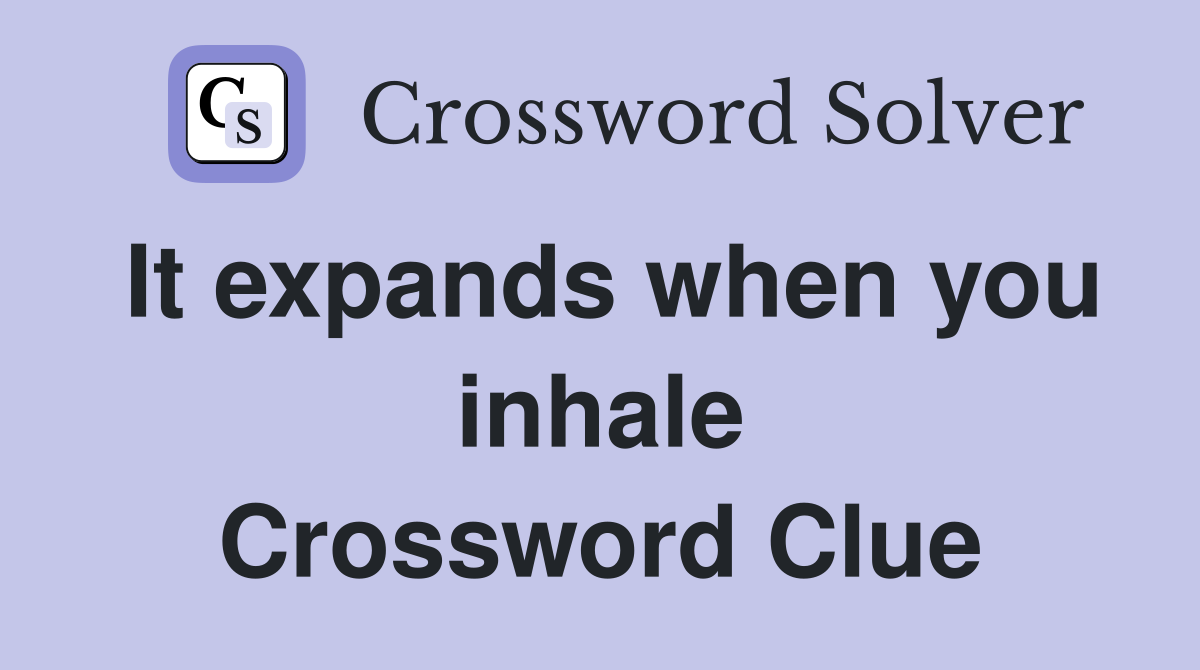 It expands when you inhale Crossword Clue