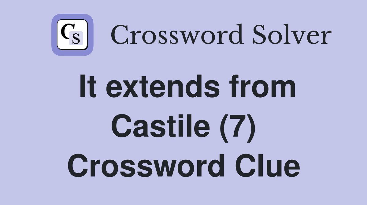 It extends from Castile (7) Crossword Clue