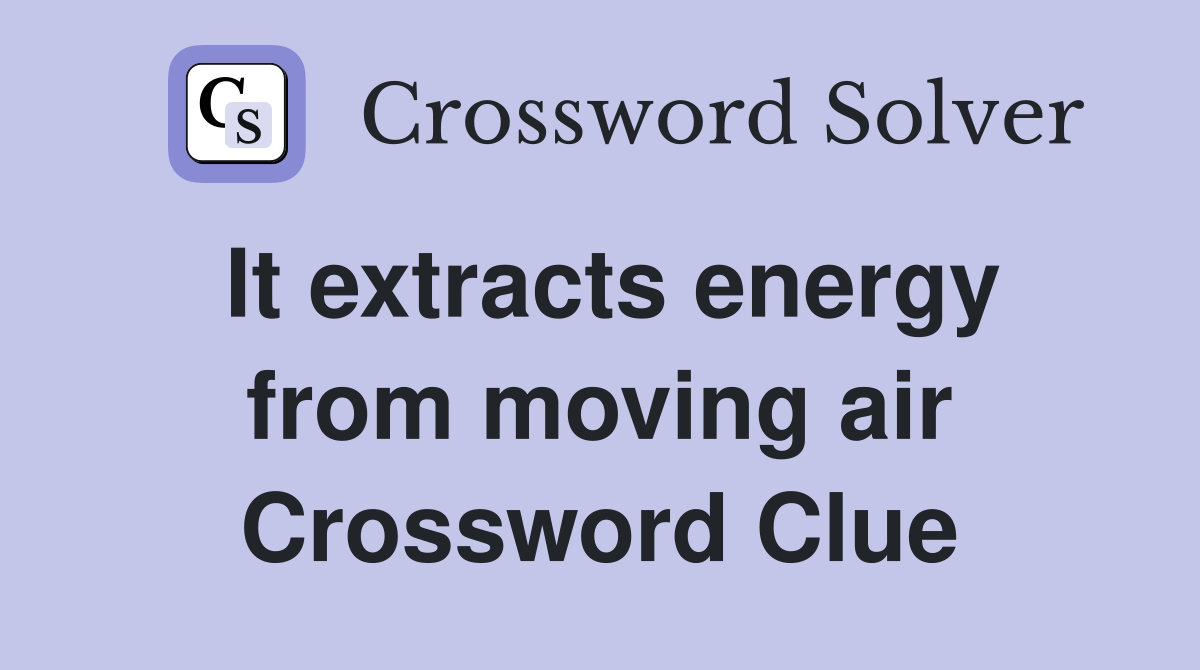 It extracts energy from moving air Crossword Clue